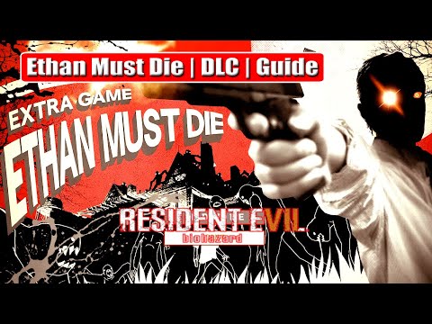 Resident Evil 7 Biohazard | Ethan Must Die (DLC) | Best Guide