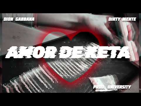 DION GABBANA X DIRTY MENTE - AMOR DE KETA (PROD.UNIVERSITY)❤️‍🩹