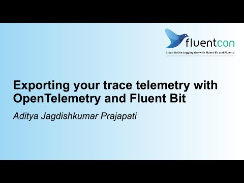 Exporting your trace telemetry with OpenTelemetry and Fluent Bit - Aditya Jagdishkumar Prajapati