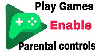 Google Play Games  Enable Parental controls Settin