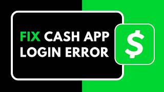 HOW TO FIX CASH APP LOGIN ERROR