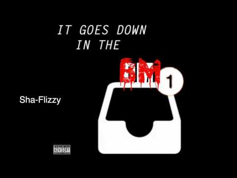 Sha-Flizzy - Down In Your BM