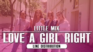 Little Mix - Love A Girl Right ~ Line Distribution