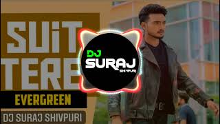 Suit Tere Evergreen Waliiye ||  New Punjabi || DJ Suraj Shivpuri 9713468999