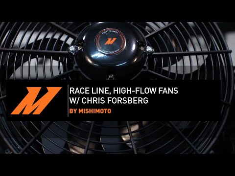 Race Line, High-Flow Fans W/ Chris Forsberg Features & Benefits By Mishimoto