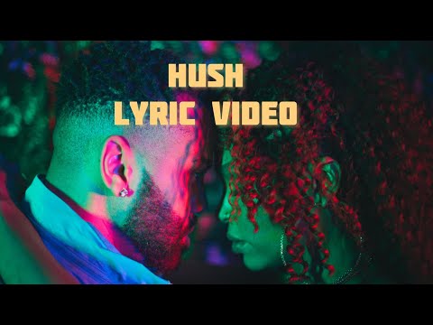 HUSH l Official Lyric Video l Ray Bryan x BB Thomaz
