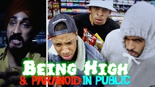 BEING HIGH & PARANOID IN PUBLIC