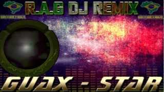 Guax - Star (R.A.G. DJ Vocal Concept Remix)