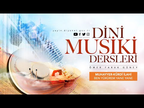 Muhayyer-Kürdî İlahi: Ben Yürürem Yane Yane - Dini Musiki Dersleri - Ömer Faruk Güney