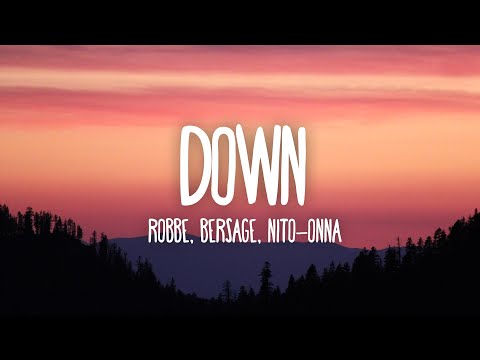 Robbe, Bersage & Nito-Onna - Down (Lyrics)