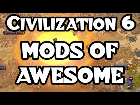 Civilization 6: Three Mods of AWESOME!
