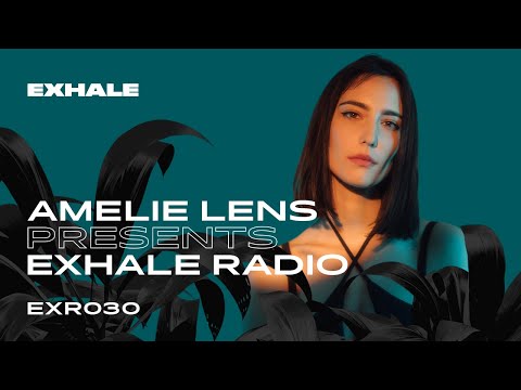 Amelie Lens presents Exhale Radio - Episode 30