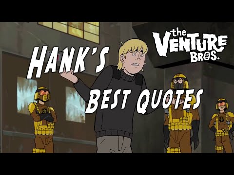 Hank's best quotes [Venture Bros]