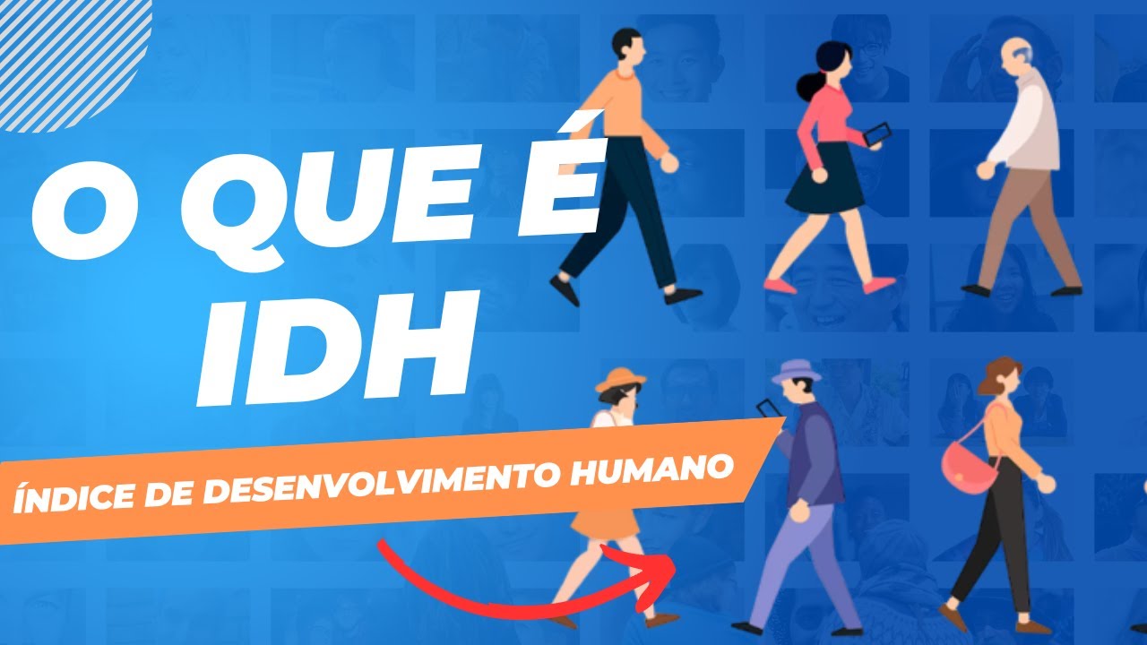 O que é o IDH | Índice de Desenvolvimento Humano