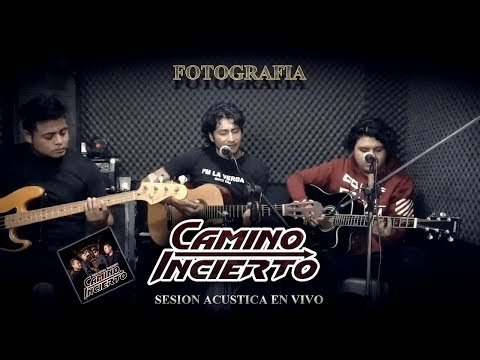 Camino Incierto - Fotografia (Sesión acustica en vivo)