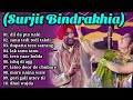 Surjit Bindrakhia All Old Songs ll Best Audio Songs Collection ll Top 10 Punjabi Songs Collection