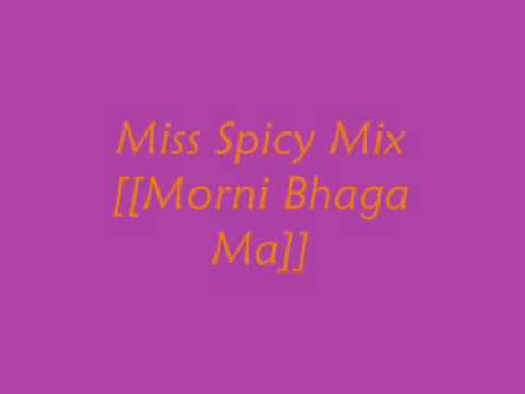 Miss Spicy Mix - Morni Bhaga Ma