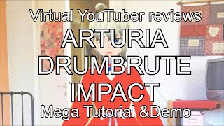 ARTURIA DRUMBRUTE IMPACT Mega Review & Tutorial 〜 VTuberだって機材レビューしたい！