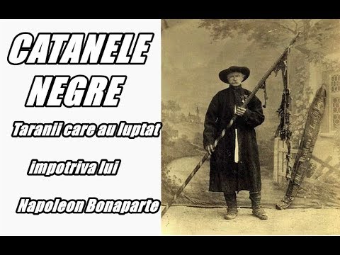 CĂTANELE NEGRE - Țăranii Români Care Au Luptat Împotriva Lui Napoleon Bonaparte