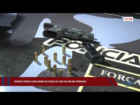 Jovem é preso com arma de fogo de uso da PM em Teresina 01 09 2022