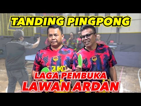 TANDING PINGPONG VS ARDAN - LAGA PEMBUKA