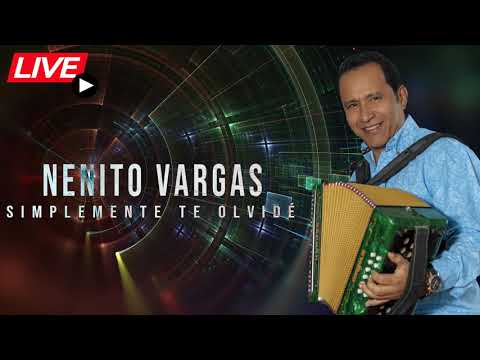 [EN VIVO] NENITO VARGAS - SIMPLEMENTE TE OLVIDE [EN VIVO]