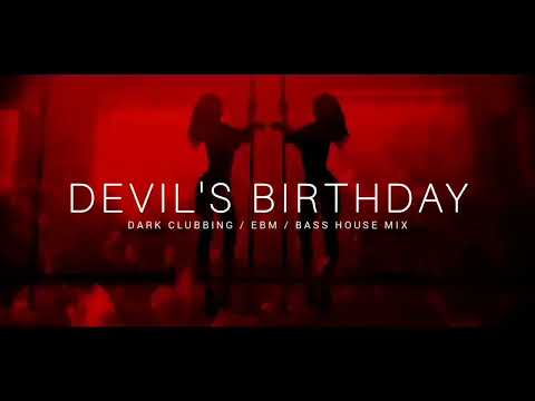 Dark Techno  EBM  Dark House Mix 'Devil's Birthday'  Dark Clubbing