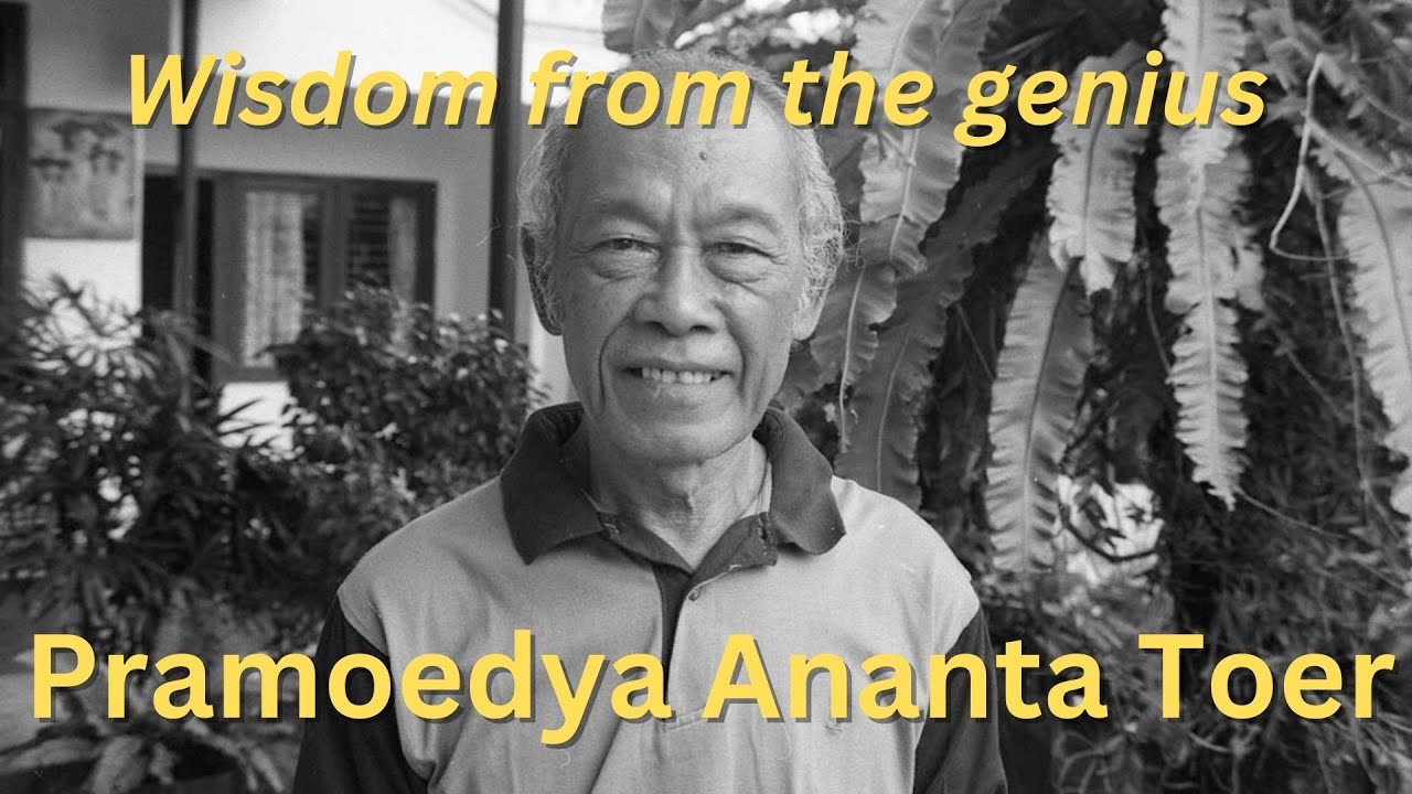 PRAMOEDYA ANANTA TOER Quotes - Beyond most people thoughts you must know in life