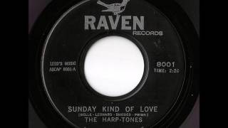 The Harp-Tones - Sunday Kind Of Love (Raven)