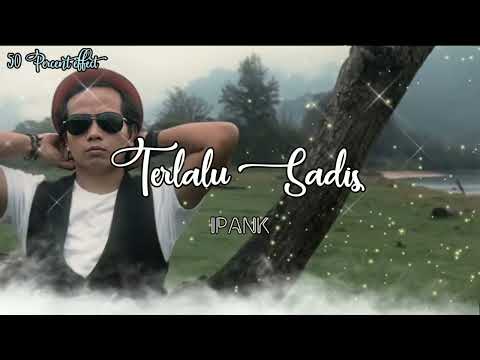 Lirik Lagu Terlalu Sadis - IPANK (Lyrics)
