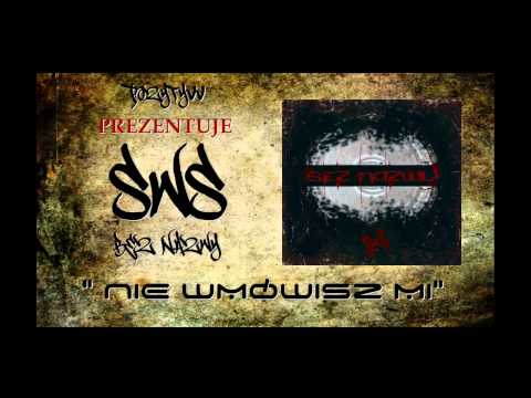 SWS/BEZ NAZWY - "NIE WMÓWISZ MI"