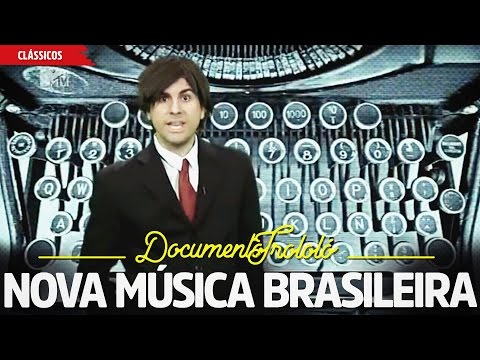 Nova Música Brasileira | Documento Trololó
