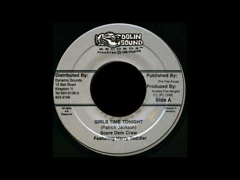 Scare Dem Crew Featuring Harry Toddler - GIRLS TIME TONIGHT + VERSION