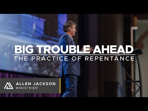 Big Trouble Ahead [The Practice of Repentance]