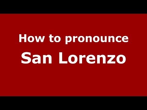 How to pronounce San Lorenzo
