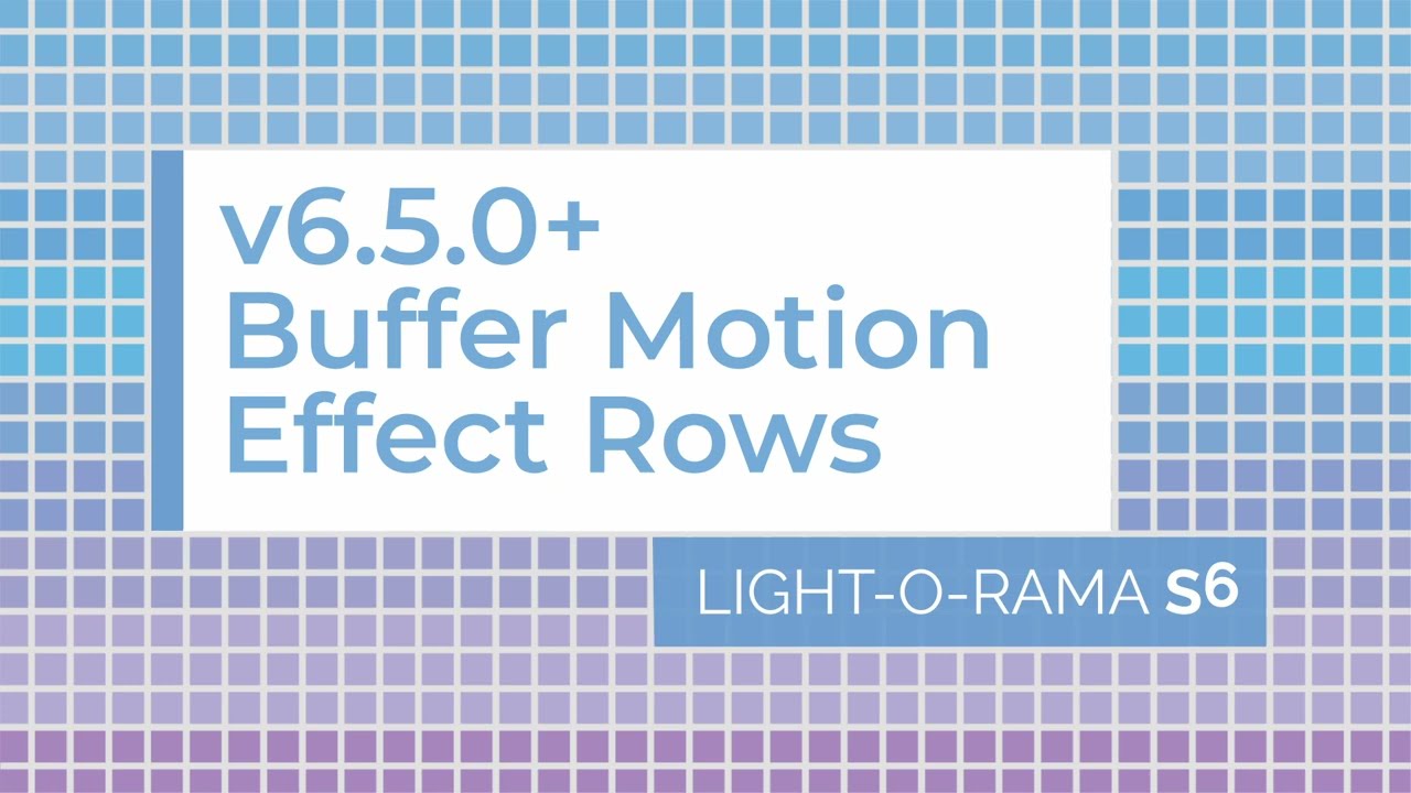Light-O-Rama S6 Buffer Motion Effect Rows (6.5.0+): - Luminous Harmony 
