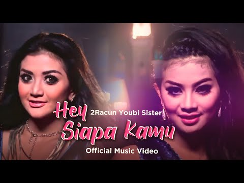 2Racun Youbi Sister - Hey Siapa Kamu (Official Music Video)