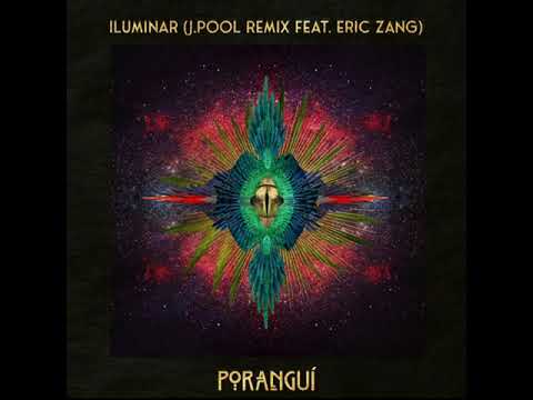 Poranguí - Iluminar (J.Pool Remix feat. Eric Zang)