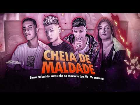 BARCA NA BATIDA, MESSINHO NO COMANDO, LEOZINHO MC - FEAT. MC MORENA - CHEIA DE MALDADE