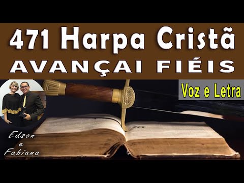471 Harpa Cristã | AVANÇAI FIÉIS - Voz e  Letra