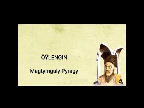 Magtymguly Pyragy 《Öýlengin》