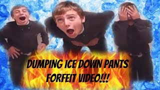 DUMPING ICE DOWN PANTS FORFEIT VIDEO!!!!