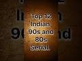 Top 12 Indian 80s And 90s TV Shows 90s Serial Oldisgold DecaDiscoveries 13 Shorts
