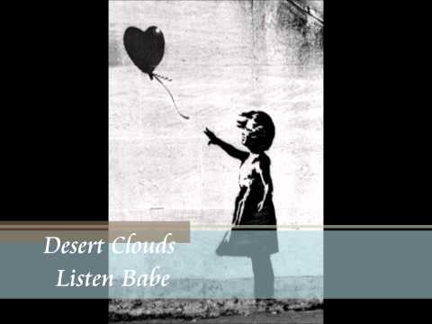 DESERT CLOUDS - LISTEN BABE