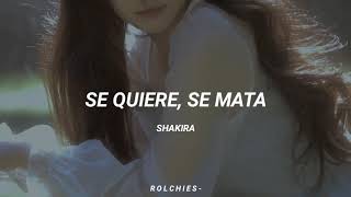 Shakira - Se Quiere, Se Mata | Letra