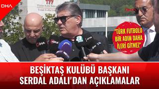 Serdal Adalı: MHK Başkanı burada durduğu müddetçe Türk futbolu bir adı