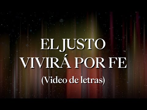 El justo vivirá por fe - Adoración La IBI [Video de Letras OFICIAL]