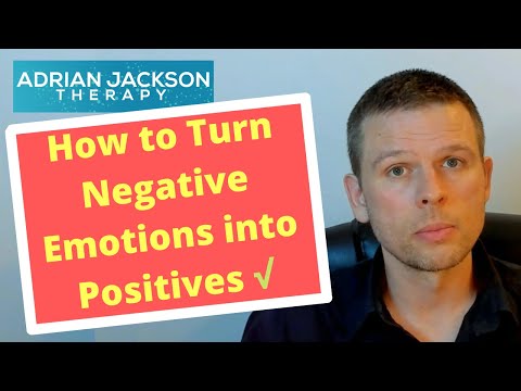 How to Turn Negative Emotions into Positives