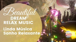 BEAUTIFUL | DREAM RELAX MUSIC | Linda Musica Sonho Relaxante
