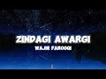 Zindagi Awargi Hai Lyric Wajhi Farooki Haroon Khadwani Zara Noor Abbas